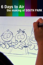 6 Days To Air The Making Of South Park (2011) [1080p] [WEBRip] [YTS]