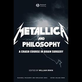 William Irwin - 2020 - Metallica and Philosophy (Arts)