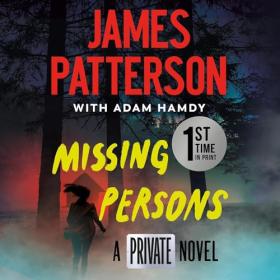 James Patterson, Adam Hamdy - 2024 - Missing Persons (Thriller)