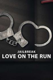 Jailbreak Love on the Run 2024 1080p WEB h264-EDITH[TGx]