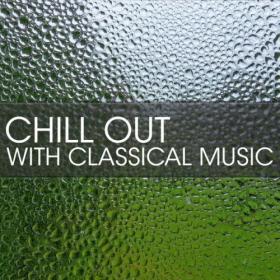 Various Artists - Chill Out with Classical Music (2024) Mp3 320kbps [PMEDIA] ⭐️