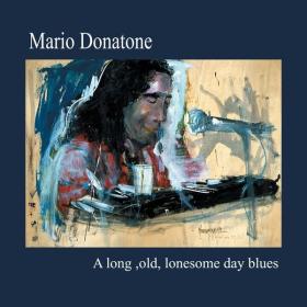 Mario Donatone - A Long, Old, Lonesome Day Blues (2016 Blues) [Flac 16-44]