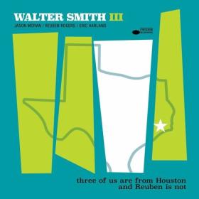 Walter Smith III - three of us are from Houston and Reuben is not (2024) Mp3 320kbps [PMEDIA] ⭐️