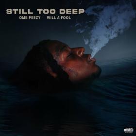 OMB Peezy - Still Too Deep (2024) Mp3 320kbps [PMEDIA] ⭐️