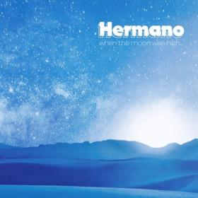 Hermano - When The Moon Was High (2024) [16Bit-44.1kHz] FLAC [PMEDIA] ⭐️