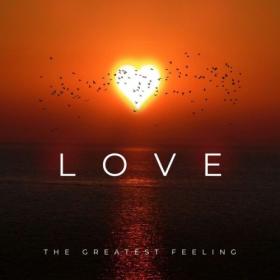 Various Artists - LOVE - THE GREATEST FEELING (2024) Mp3 320kbps [PMEDIA] ⭐️