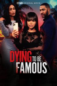 Dying To Be Famous (2024) [720p] [WEBRip] [YTS]