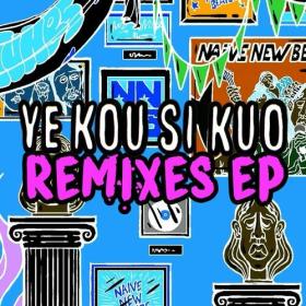 Naive New Beaters - Ye Kou Si Kuo Remixes EP (2024) Mp3 320kbps [PMEDIA] ⭐️