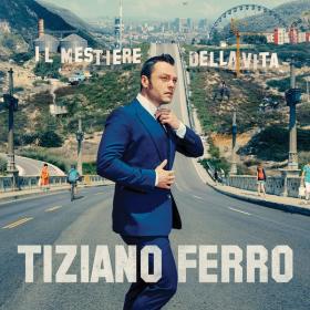 Tiziano Ferro - Il Mestiere Della Vita (2016 Pop) [Flac 24-44]