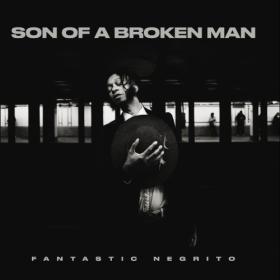 Fantastic Negrito - Son of a Broken Man (2024) [24Bit-48kHz] FLAC [PMEDIA] ⭐️