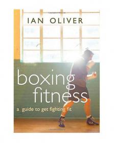 Boxing Fitness - A Guide to Get Fighting Fit - Mantesh