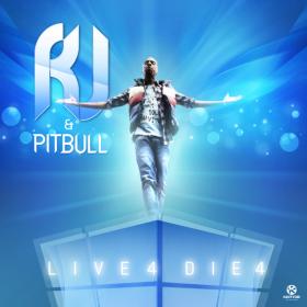 R J  & Pitbull - Live 4 Die 4 [2012-Single] NimitMak SilverRG