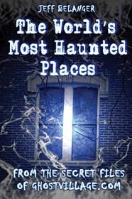 Worlds Most Haunted Places - From The Secret Files