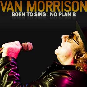 Van Morrison - Born to Sing No Plan B [2012]