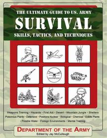 The Ultimate Guide to U S  Army Survival Skills, Tactics, and Techniques