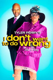 Tyler Perrys I Dont Want to Do Wrong-The Play 2012 DVDRip XviD-XaW