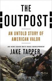 The Outpost An Untold Story of American Valor by Jake Tapper