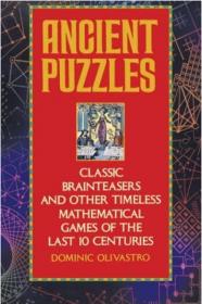Ancient Puzzles Classic Brainteasers and Other Timeless Mathematical Games of the Last Ten Centuries