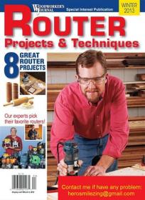 Woodworkers Journal - Router Projects & Techniques (Winter 2013)