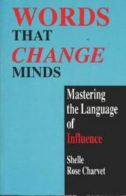Words That Change Minds Mastering the Language of Influence