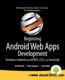 Beginning Android Web Apps Development - Develop for Android using HTML5, CSS3, and javascript