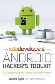 XDA Developers' Android Hacker's Toolkit The Complete Guide to Rooting, ROMs and Theming