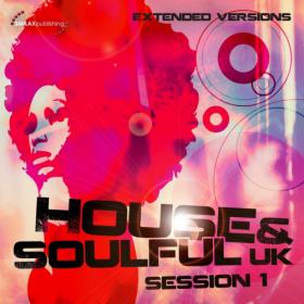 VA - House & Soulful UK Session 1 (Extended Versions) (2012)