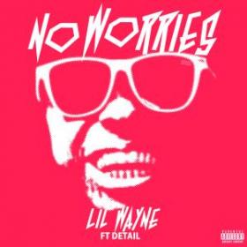 Lil Wayne - No Worries ft  Detail