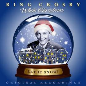 Bing Crosby-White Christmas, Let It Snow! (2012) 320Kbit(mp3) DMT