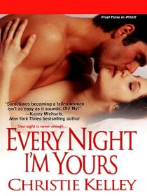 Every Night I'm Yours by Christie Kelley (The Spinster Club 01)