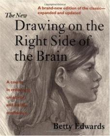 The New Drawing on the Right Side of the Brain A Course in Enhancing Creativity and Artistic Confidence
