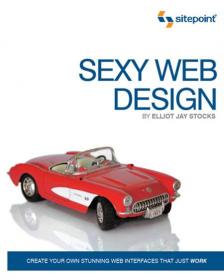 Sexy Web Design - Create Your Own Stunning Web Interfaces That Just Work