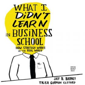 What I Didn't Learn in Business School How Strategy Works in the Real World (Audiobook)