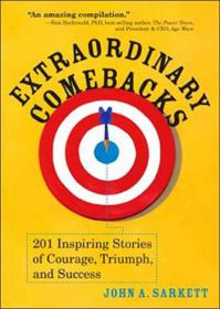 Extraordinary Comebacks - 201 Inspiring Stories of Courage, Triumph and Success