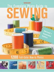 The Complete Photo Guide to Sewing - 1200 Full-Color How-To Photos