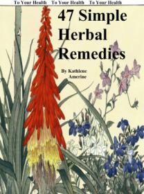 47 Simple Herbal Remedies, Antibiotics And Medicine-Maker's Handbook -Mantesh