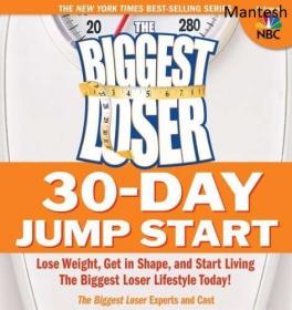 The Biggest Loser 30-Day Jump Start - Lose Weight, Get in Shape, and Start Living the Biggest Loser Lifestyle Today -Mantesh