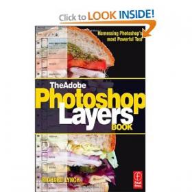 The Adobe Photoshop Layers Book Harnessing Photoshop's most powerful tool