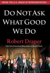 Do Not Ask What Good We Do by Robert Draper