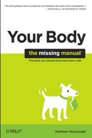 Your Body - The Missing Manual - The Book You Should Have Been Born With -Mantesh