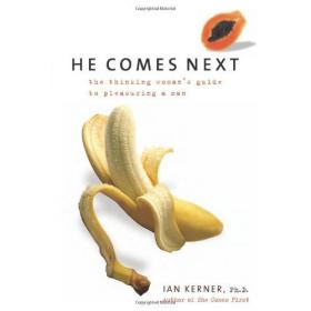 He Comes Next - The Thinking Womans Guide to Pleasuring a Man -Mantesh