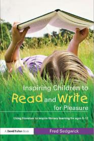 Inspiring Children to Read and Write for Pleasure Using Literature to Inspire Literacy learning for Ages 8-12