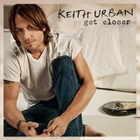 Keith Urban - Get Closer (Deluxe Version)
