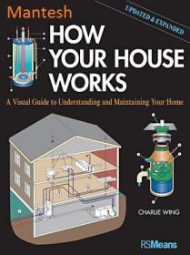 How Your House Works - A Visual Guide to Understanding and Maintaining Your Home -Mantesh