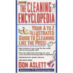 The Cleaning Encyclopedia - Your A To Z Illustrated Guide To Cleaning Like Pros! -Mantesh