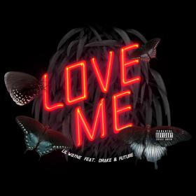 Lil Wayne - Love Me (feat  Drake & Future)