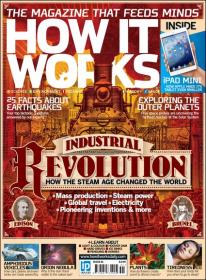 How It Works - Industrial Revolution Plus 25 Facts About Earthquakes (Issue 41, 2012)