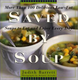 Saved By Soup - More Than 100 Delicious Low-Fat Soups To Eat And Enjoy Every Day -Mantesh