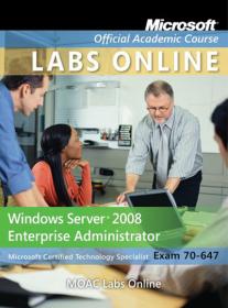 Exam 70-647 Windows Server 2008 Enterprise Administrator (Microsoft Official Academic Course)