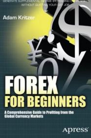 Forex for Beginners A Comprehensive Guide to Profiting from the Global Currency Markets